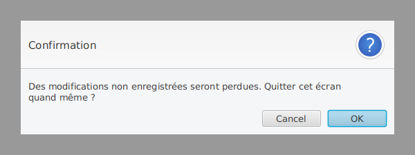 Confirmation avant de quitter un écran avec des modifications non enregistrées.